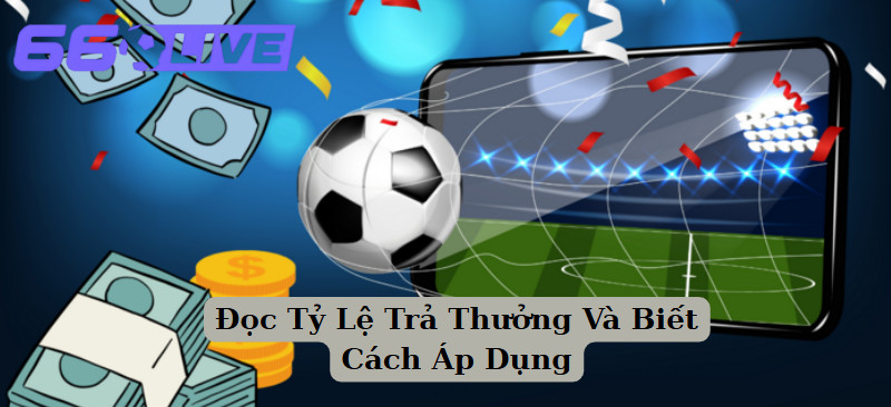 Phân Tích Kèo Bóng Đá Châu Á Chuẩn Khi Biết Đọc Tỷ Lệ Trả Thưởng