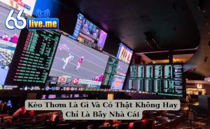 Kèo Thơm Là Gì Và Có Thật Không Hay Chỉ Là Bẫy Nhà Cái Kèo Thơm Là Gì Và Có Thật Không Hay Chỉ Là Bẫy Nhà Cái