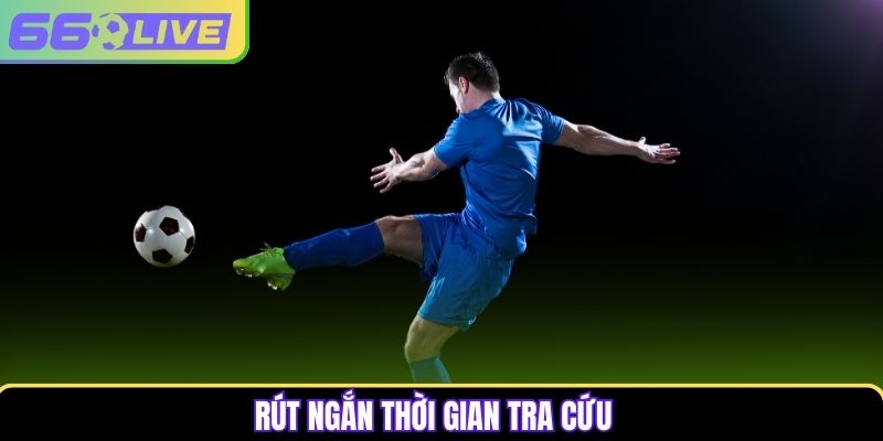 Rút ngắn thời gian tra cứu Rút ngắn thời gian tra cứu