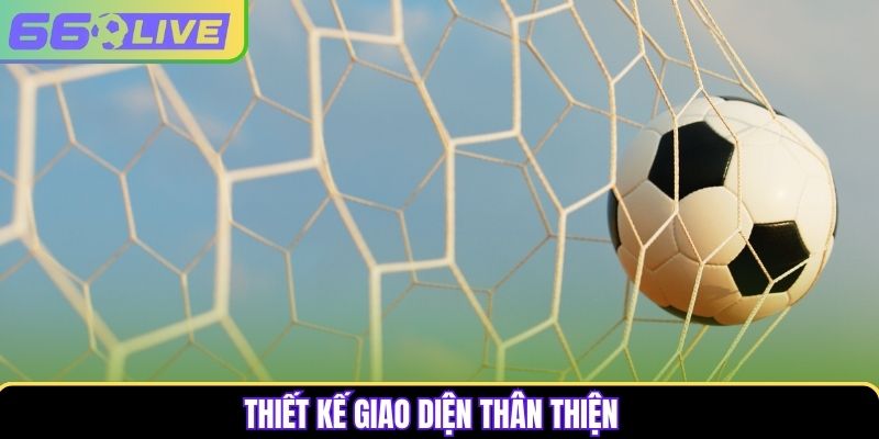 Thiết kế giao diện thân thiện Thiết kế giao diện thân thiện