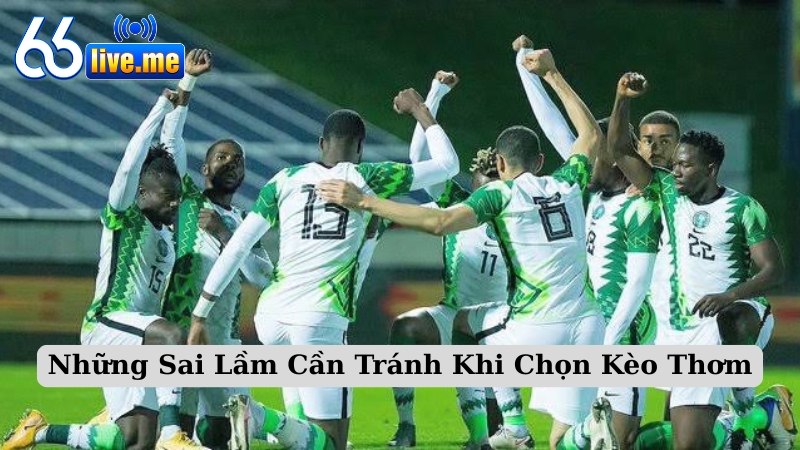Những Sai Lầm Cần Tránh Khi Chọn Kèo Thơm
